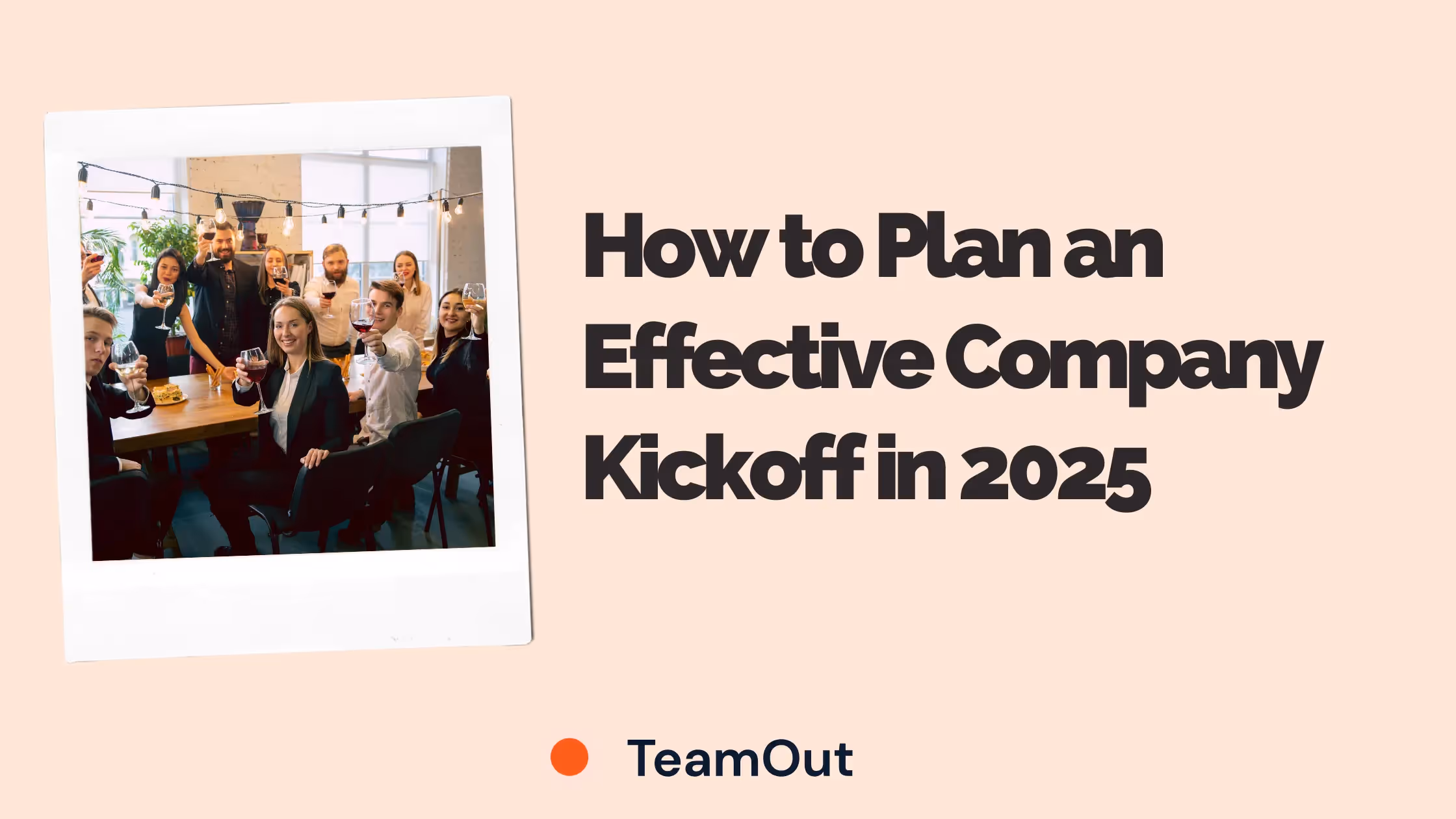 How to Plan an Effective Company Kickoff in 2025
