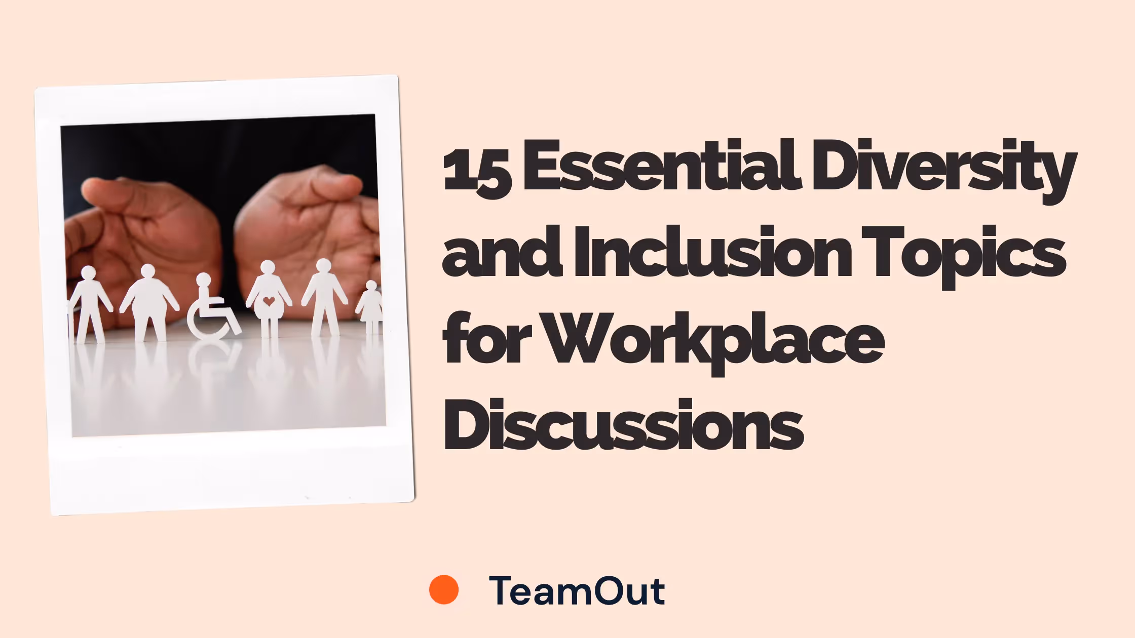 15 Essential Diversity and Inclusion Topics for Workplace Discussions