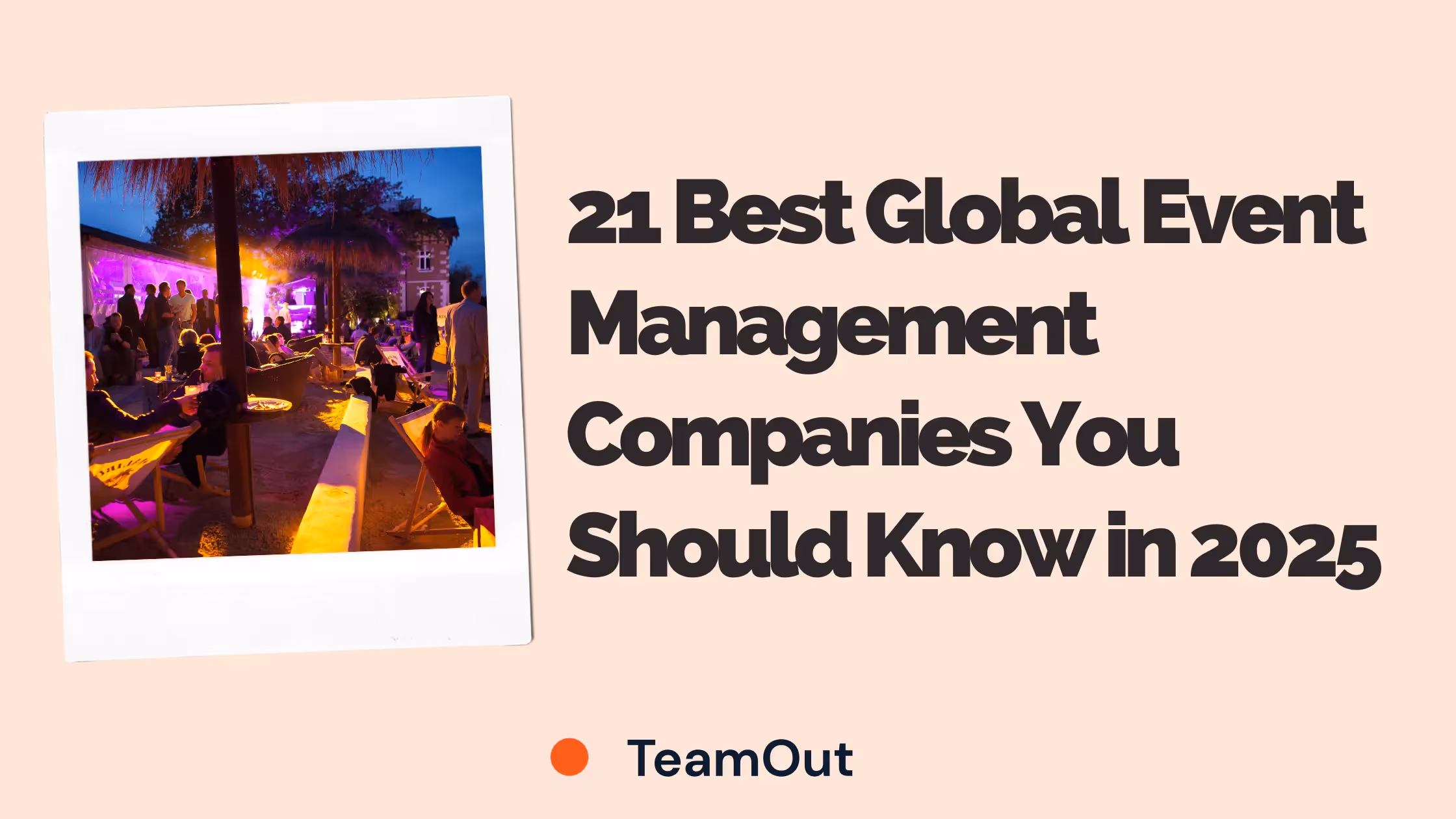 21 Best Global Event Management Companies You Should Know in 2025