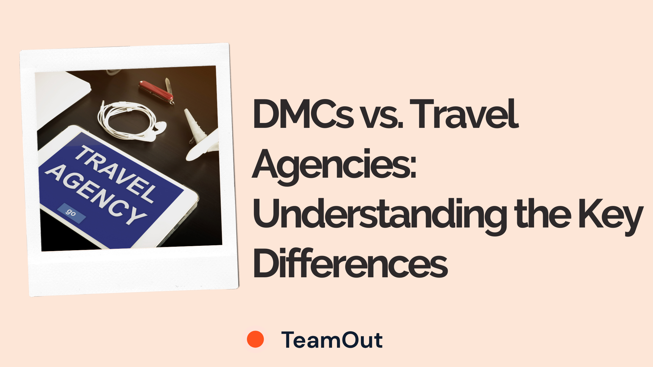 DMCs vs. Travel Agencies: Understanding the Key Differences