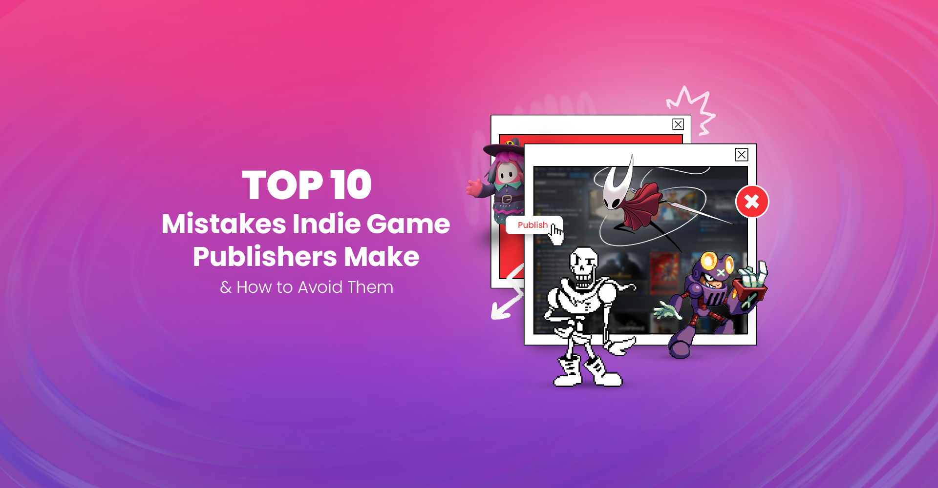 Top 10 Mistakes Indie Game Publishers Make – and How to Avoid Them