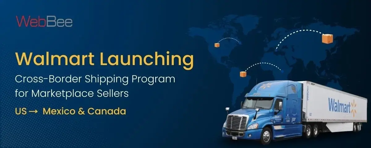 Walmart Launching Cross-Border Shipping Program for Marketplace Sellers