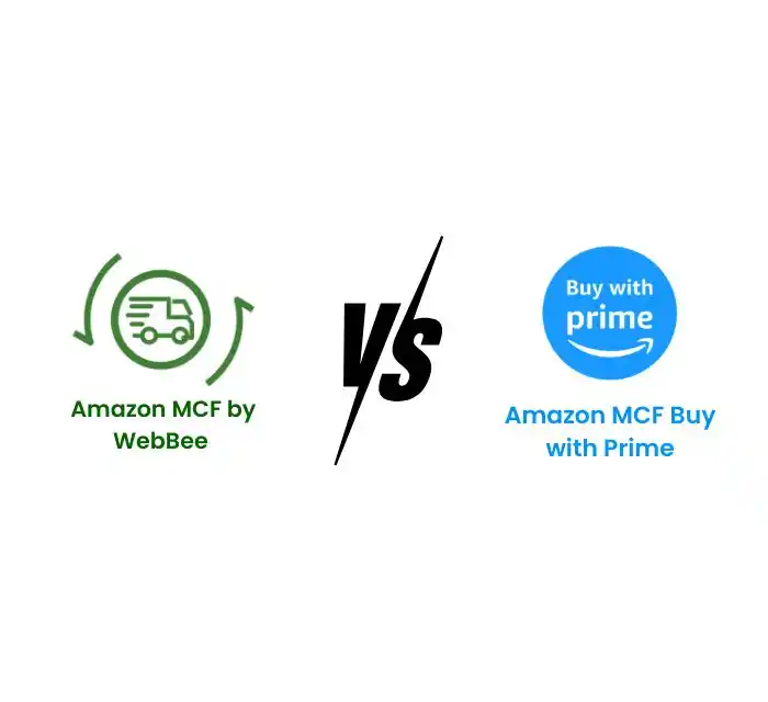 Amazon MCF by WebBee vs Amazon MCF Buy with Prime: US Fulfillment Guide