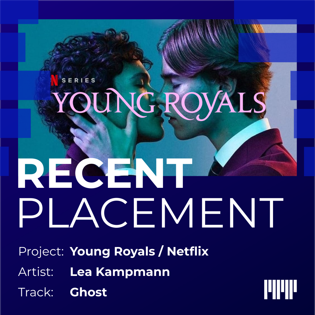 Recent placement: Young Royals / Netflix / Artist: Lea Kampmann / Track: Ghost