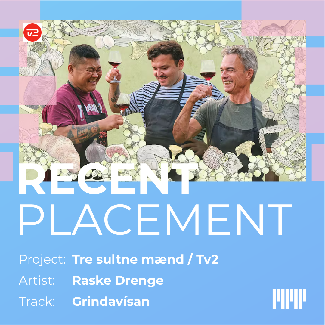 Recent placement: Tre sultne mænd / Tv2 / Artist: Raske Drenge / Track: Grindavísan