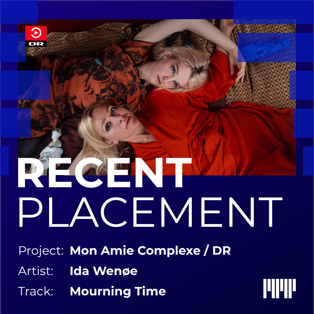 Recent placement: Mon Amie Complexe / DR / Artist: Ida Wenøe / Track: Mourning Time