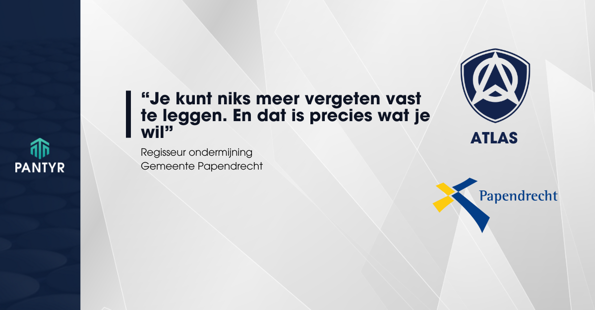 Gemeente Papendrecht “Je kunt niks meer vergeten vast te leggen. En dat is precies wat je wil”