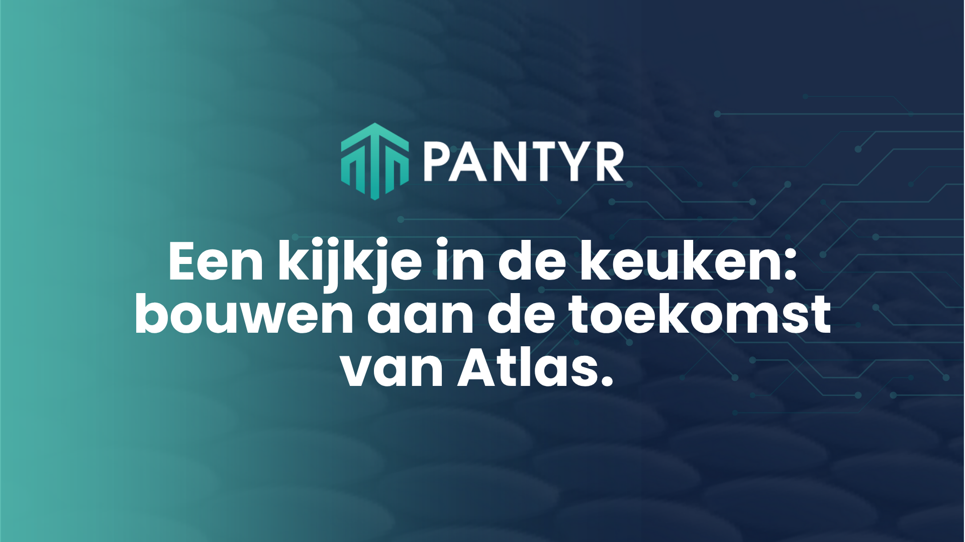 Een kijkje in de keuken: bouwen aan de toekomst van Atlas