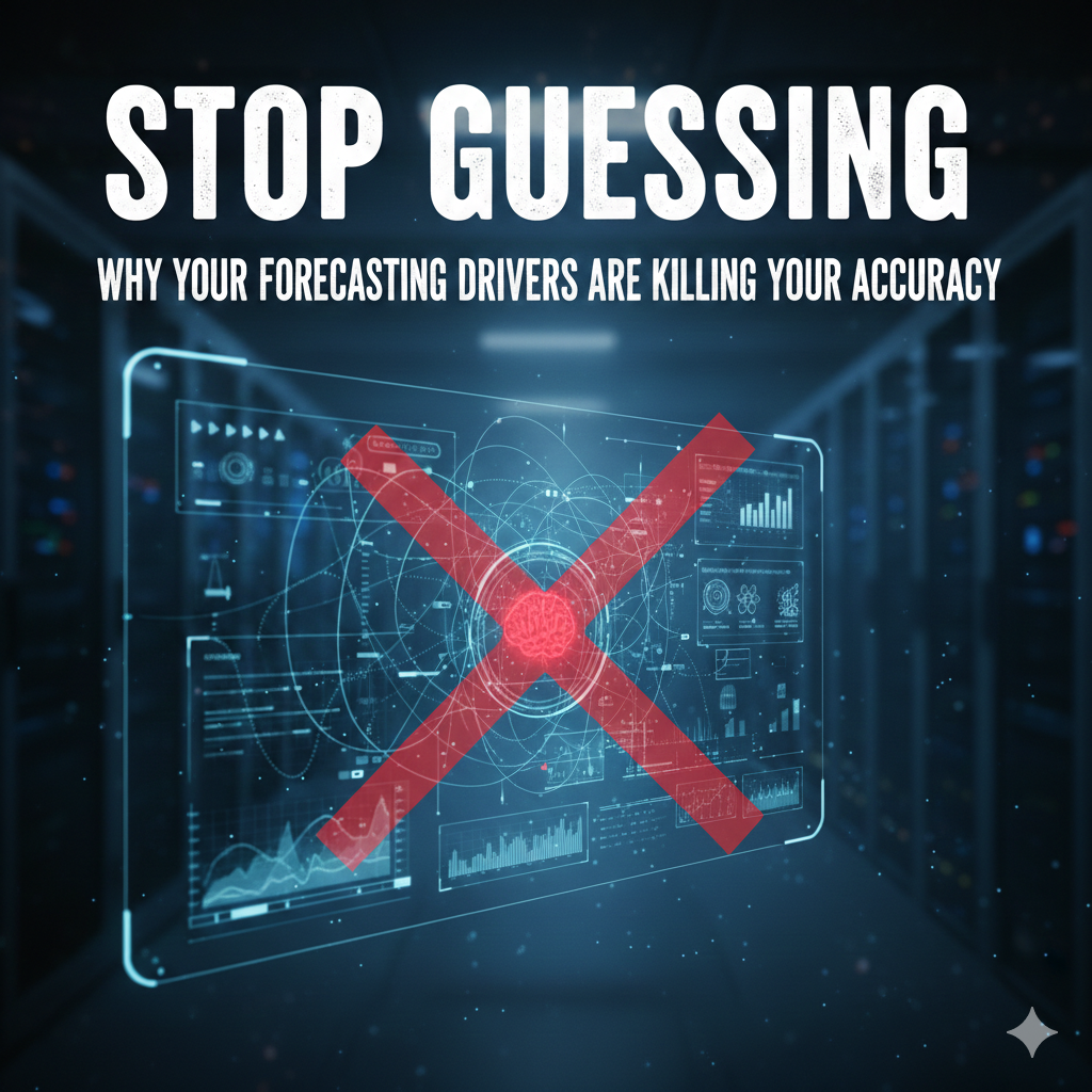 Stop Guessing: Why Your Forecasting Drivers Are Killing Your Accuracy