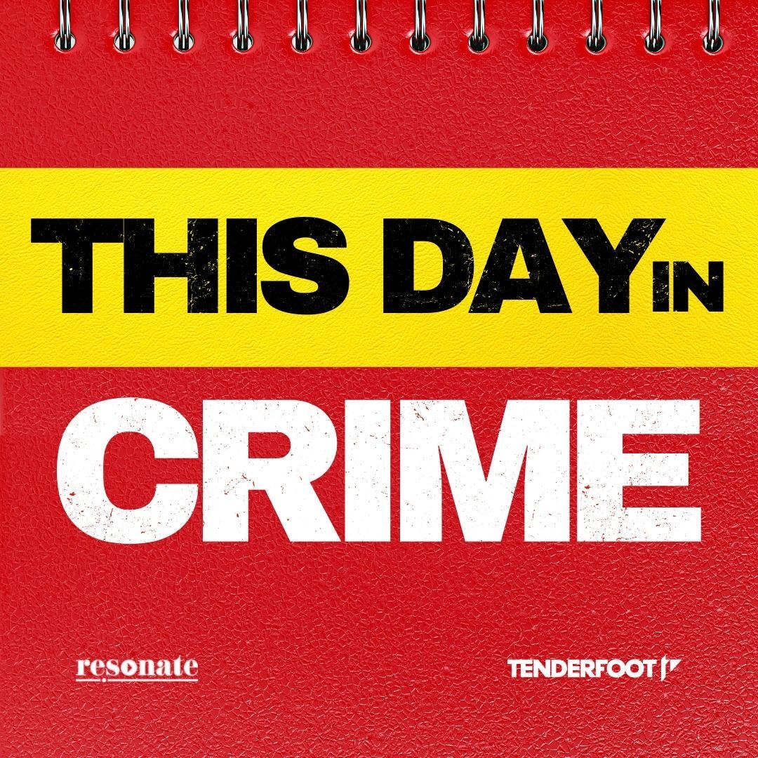 Cover art for This Day in Crime, a daily true crime podcast from Resonate and Tenderfoot TV 