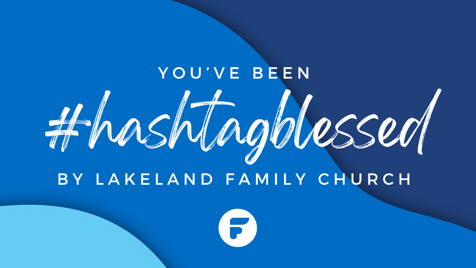 You've been #hashtagblessed