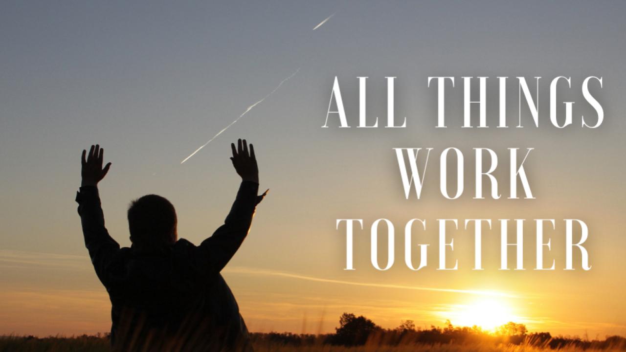 All Things Work Together - Who Are "All Things" Working Out For?  "The Called"