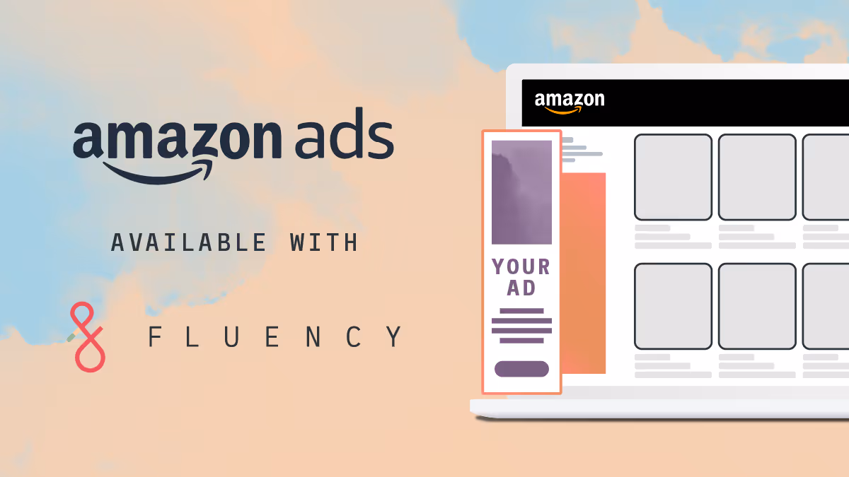 Amazon Ads now available with Fluency - Image shows amazon logo and fluency logo