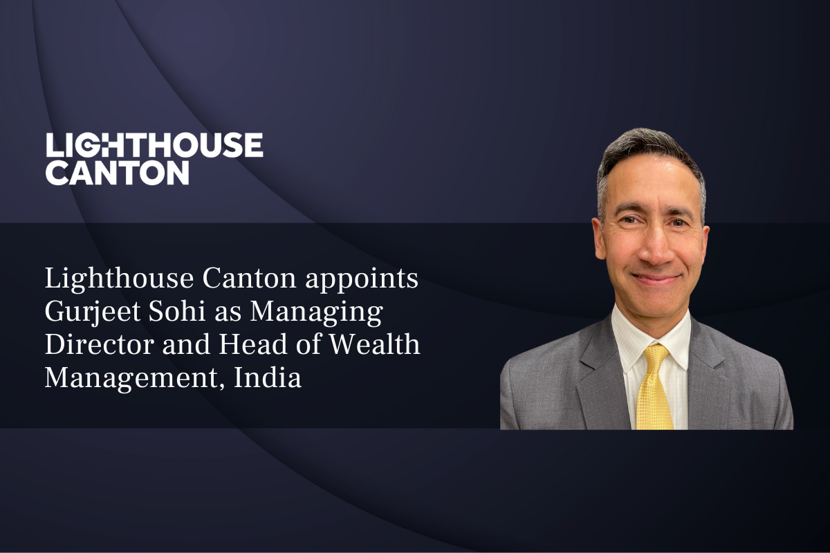 Lighthouse Canton strengthens India wealth leadership with Gurjeet Sohi’s appointment, supporting its ambition to scale assets under management to US$10bn by 2027.