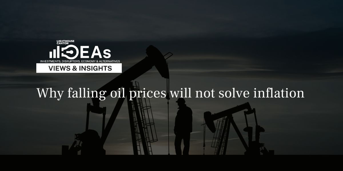 Lighthouse Canton IDEAs banner: silhouetted oil pumpjacks at dusk, title Why falling oil prices will not solve inflation