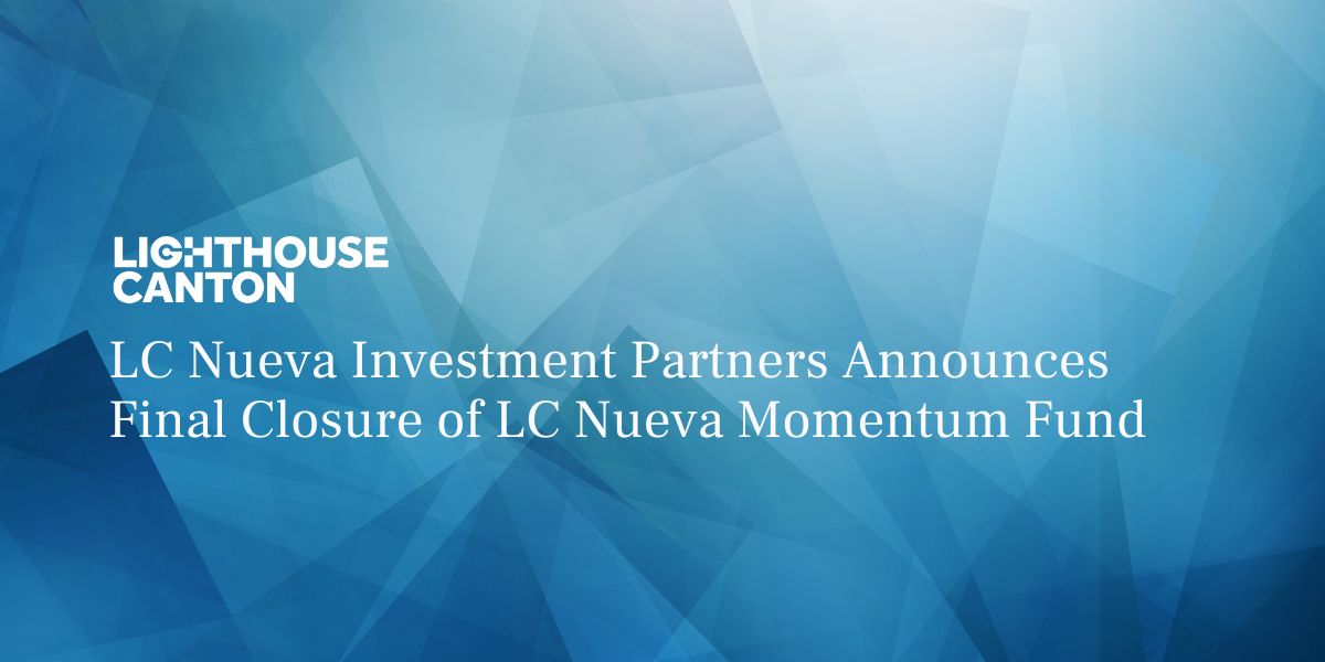 Lighthouse Canton banner: LC Nueva Investment Partners announces final closure of LC Nueva Momentum Fund.