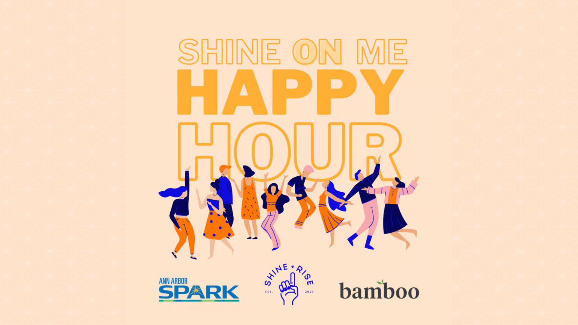 light orange background with a graphic image of people dancing and text saying "Shine On Me Happy Hour" 