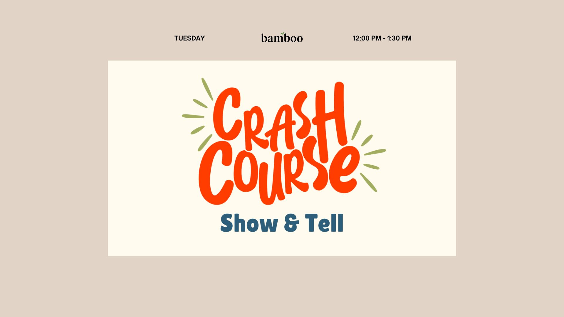 crash course show & tell
