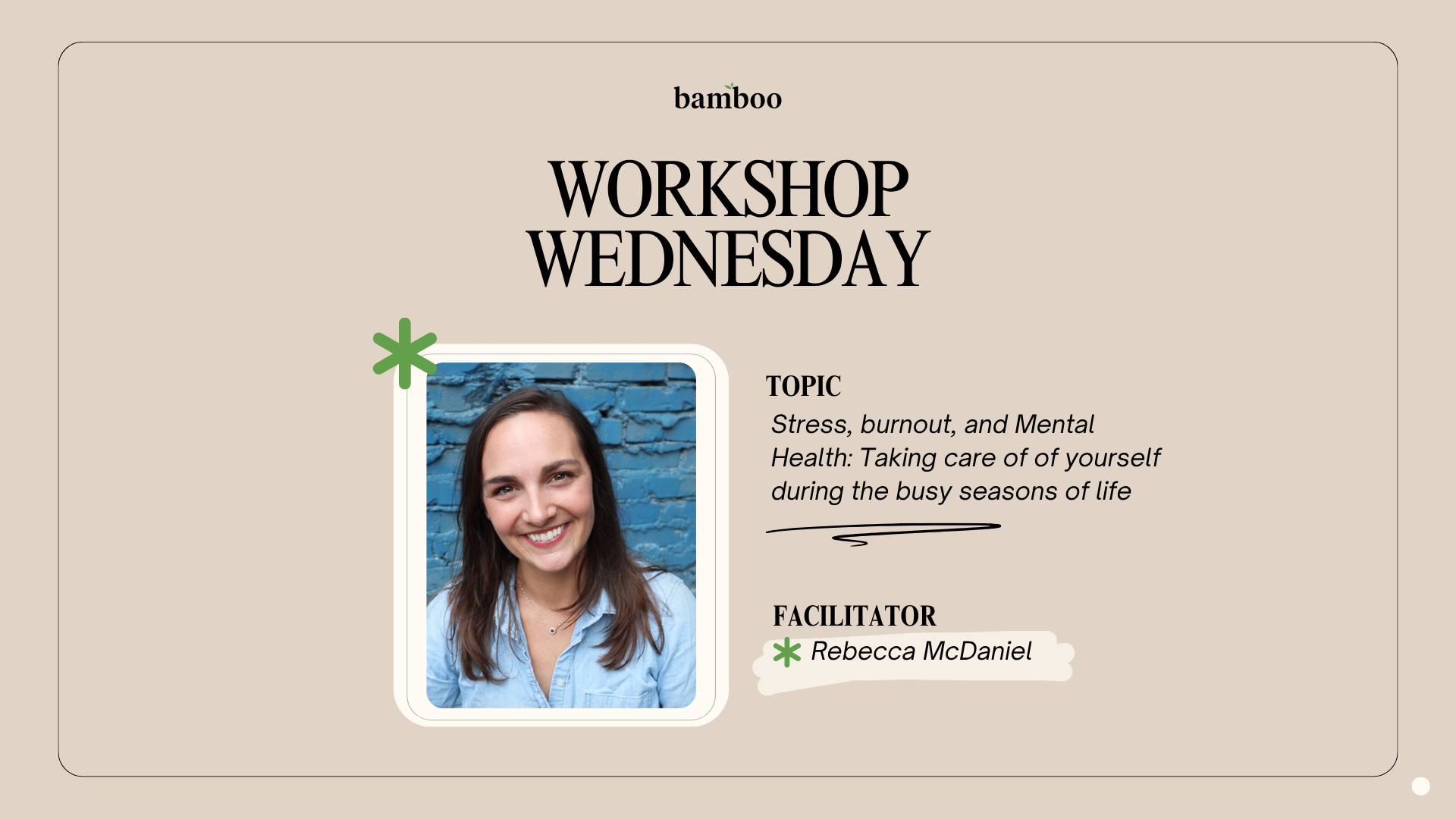 Workshop Wednesdays: Stress, Burnout, and Mental Health: Taking Care of Yourself During the Busy Seasons of Life