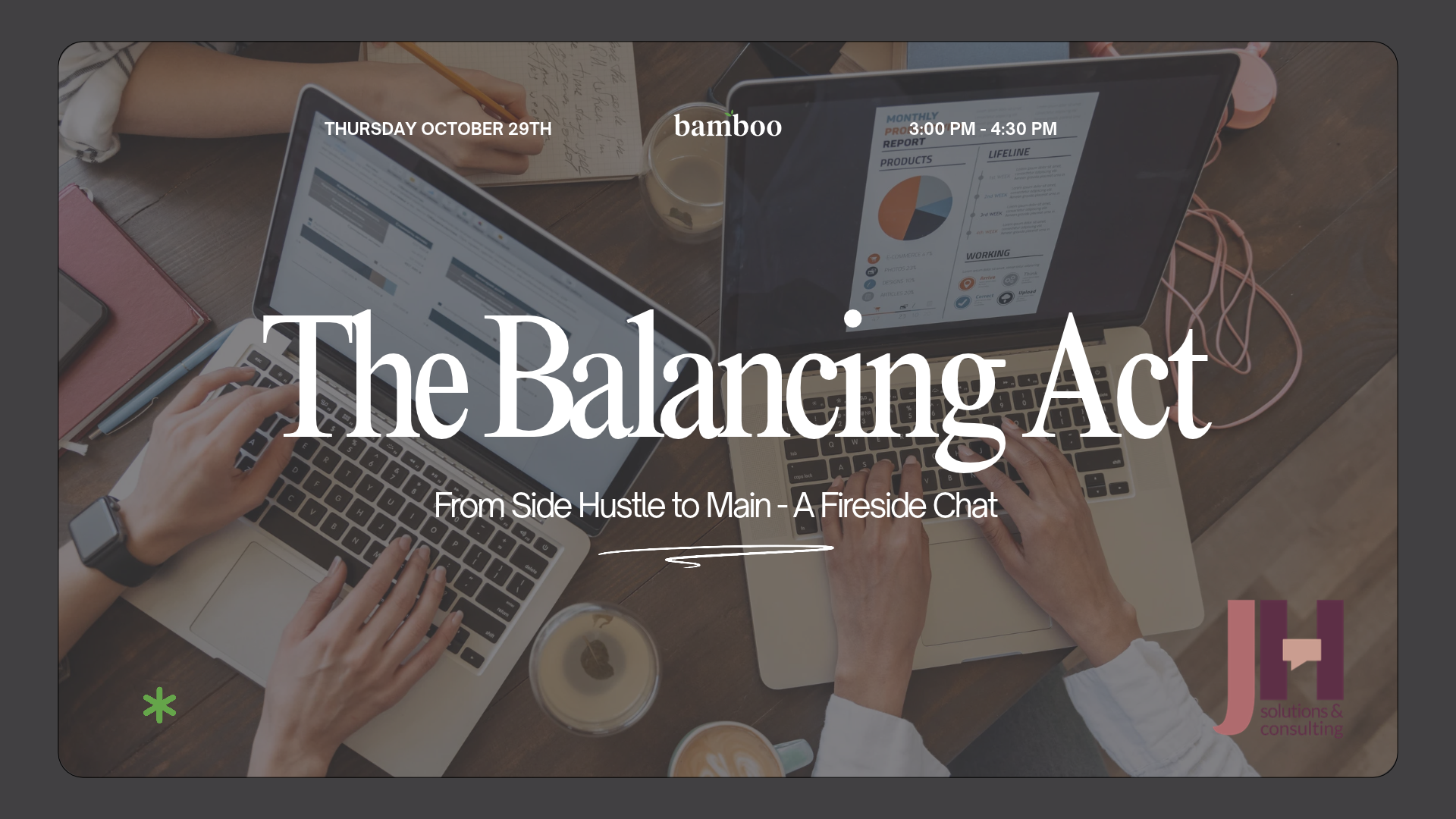 an image of hands typing on a laptop with text saying, "the balancing act from side hustle to main - a fireside chat" 