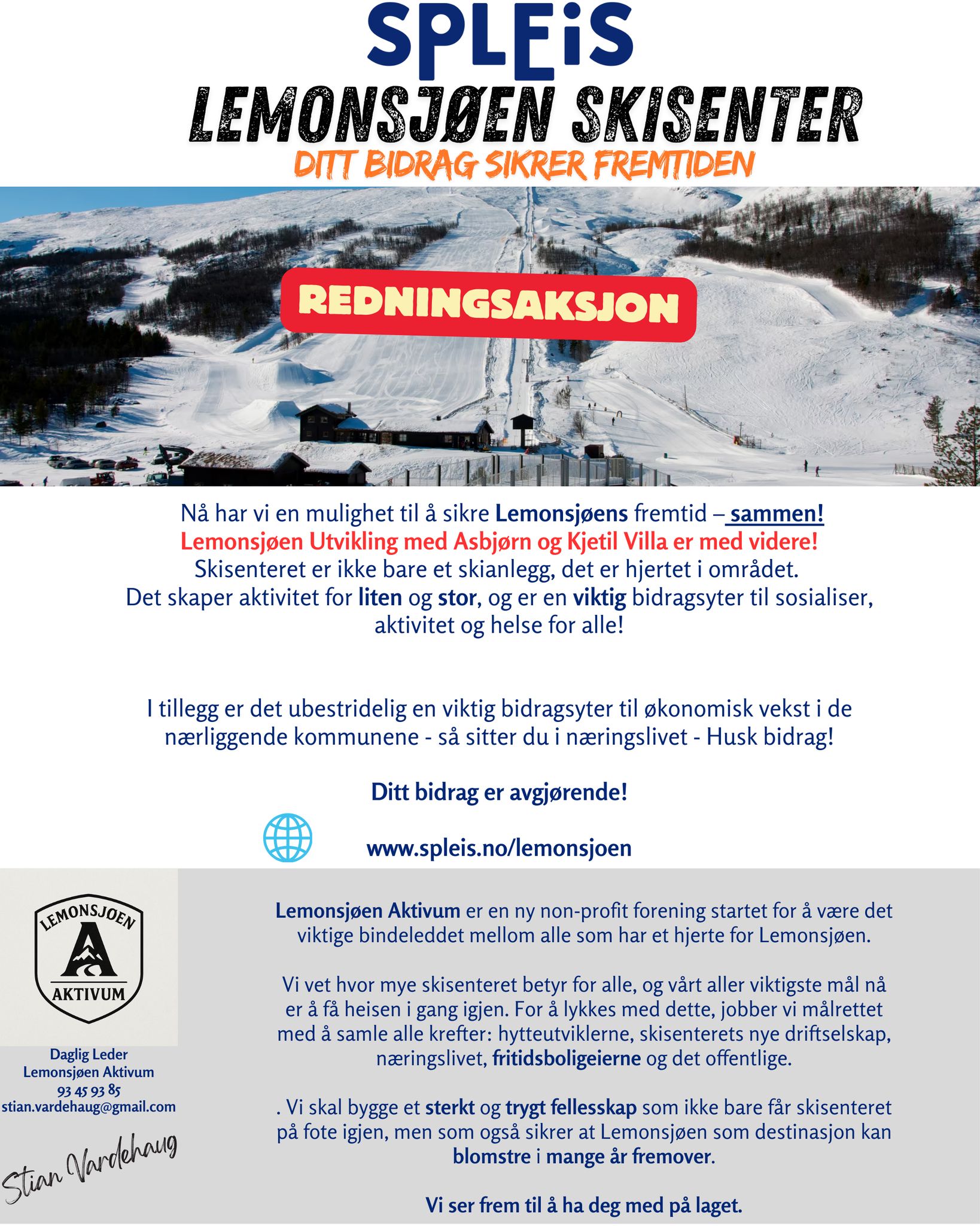 Nå må vi alle bidra! Vær med å bidra så skiheisen kan gå i år også! www.spleis.no/lemonsjoen
