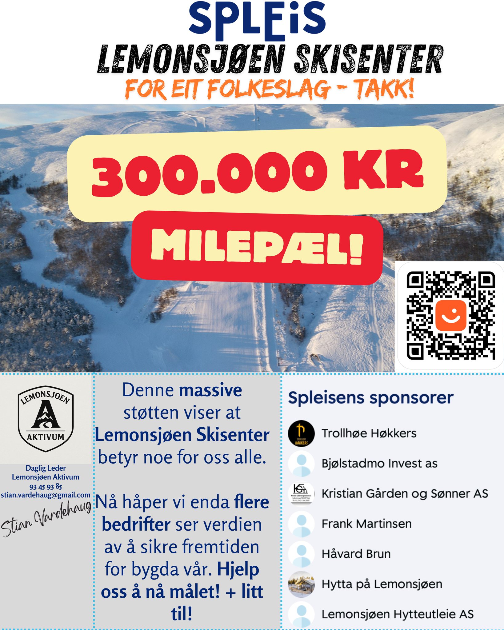 Denne massive støtten viser at Lemonsjøen Skisenter betyr noe for oss alle.

Nå håper vi enda flere bedrifter ser verdien av å sikre fremtiden for bygda vår. Hjelp oss å nå målet! + litt til!