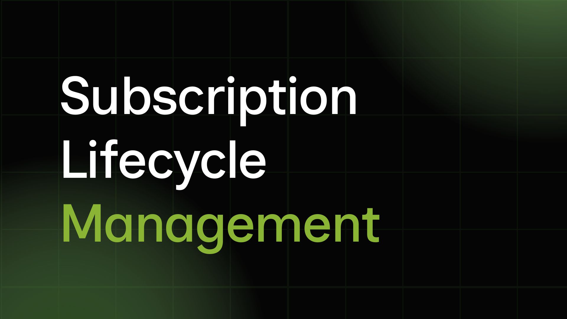 Subscription Lifecycle Management: 6 Phases & Examples