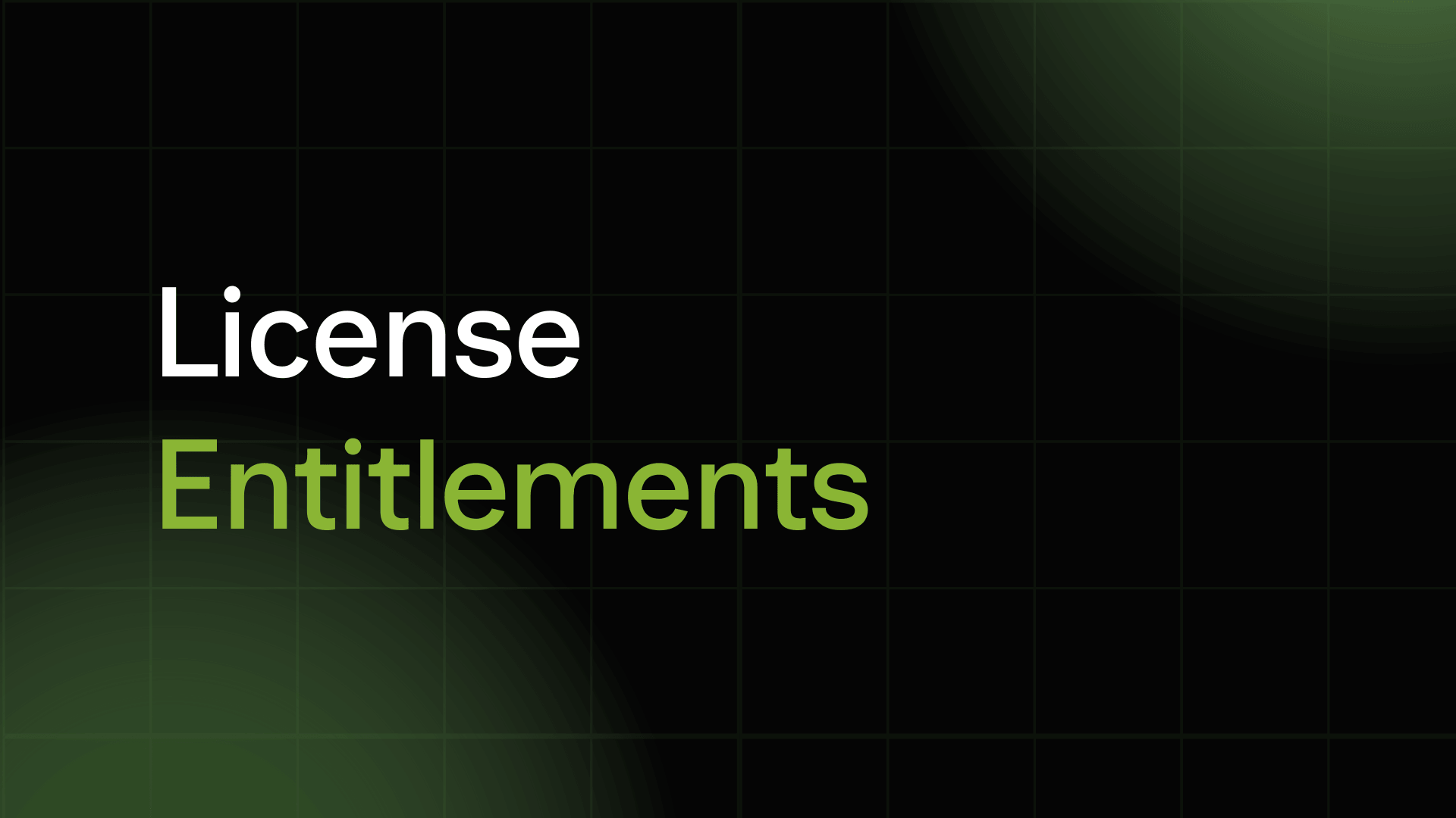 License Entitlements: Guide for Engineering Teams