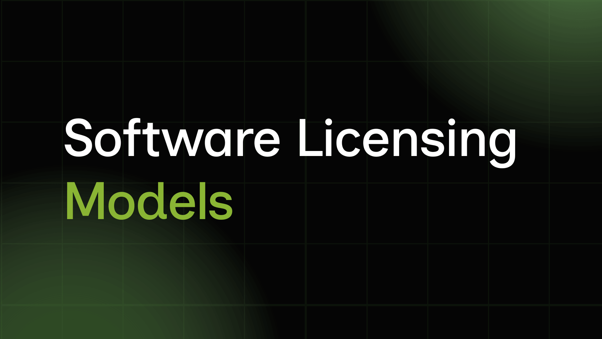 6 Software Licensing Models + Enforcement Requirements
