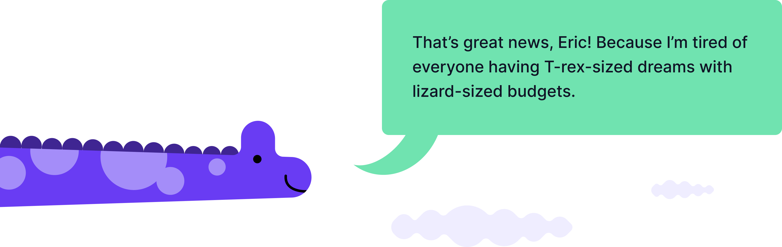 Cartoon dino joking about big dreams and small budgets.