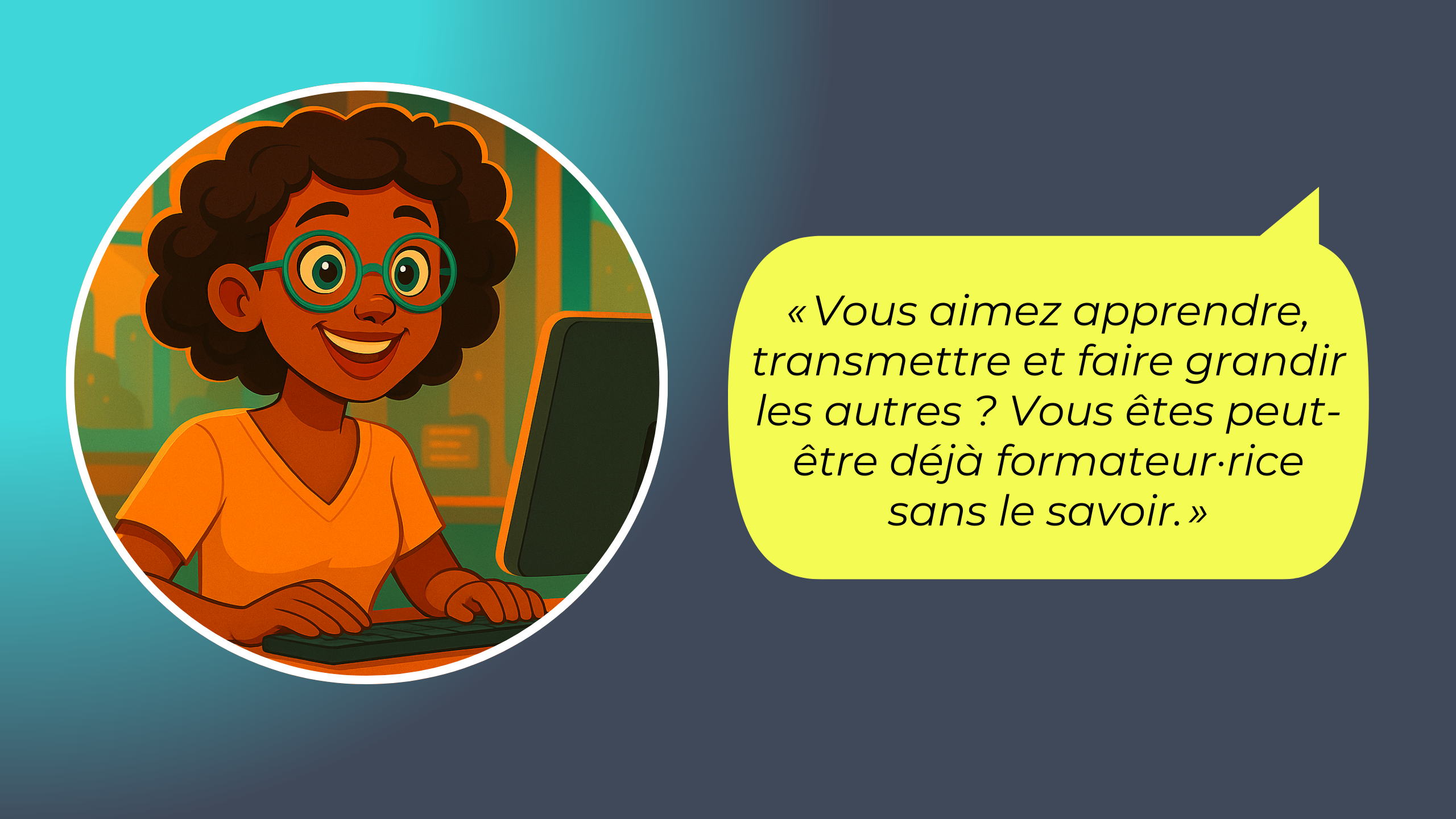 Comment savoir si je suis fait pour le métier de formateur.rice ?