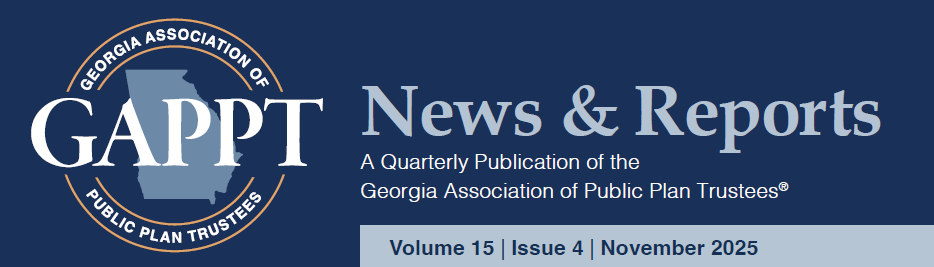 Georgia Association of Public Plan Trustees (GAPPT) logo with text 'News & Reports, A Quarterly Publication of the Georgia Association of Public Plan Trustees, Volume 15 | Issue 4 | November 2025'.