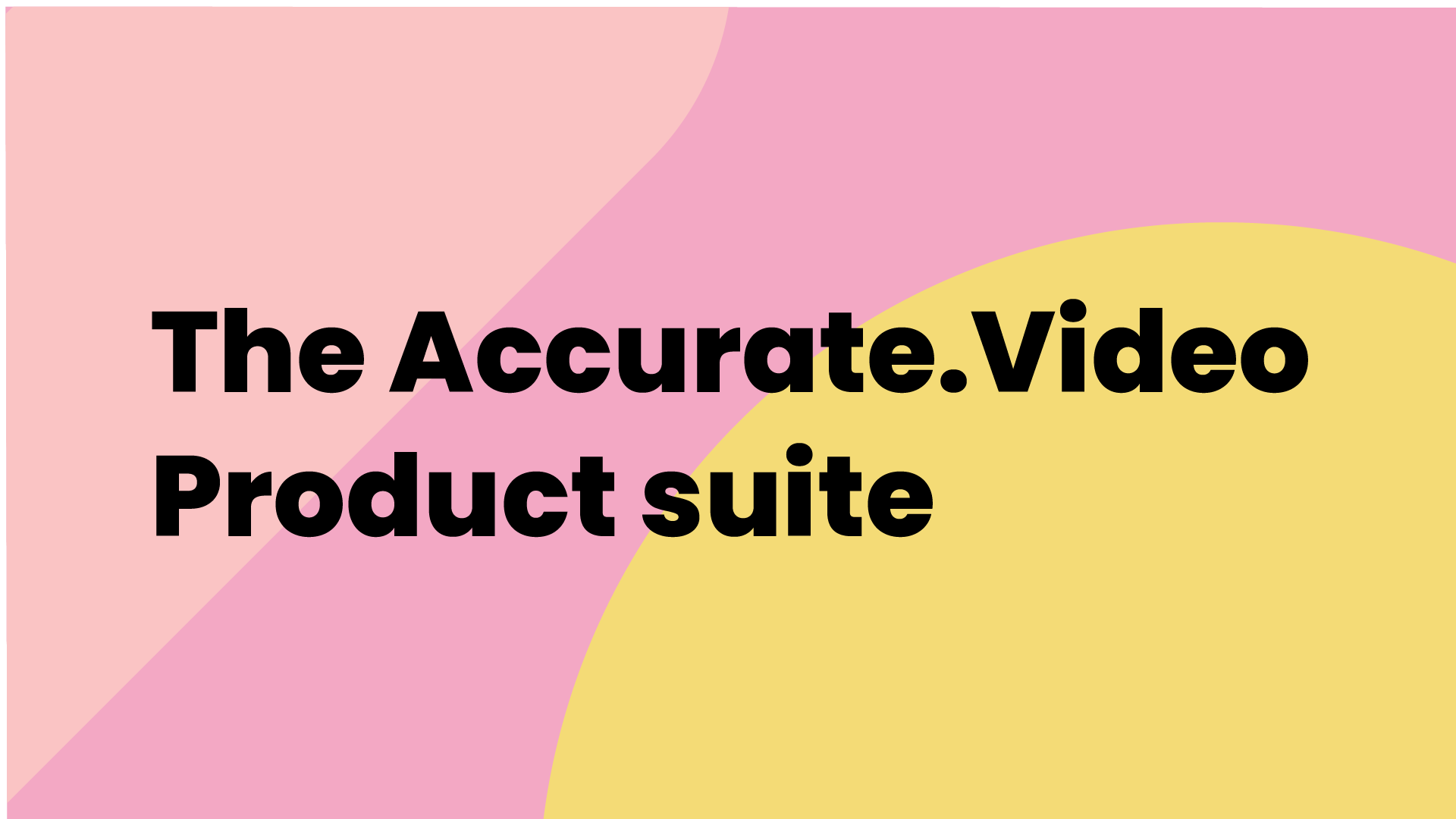 The Accurate.Video Product Suite