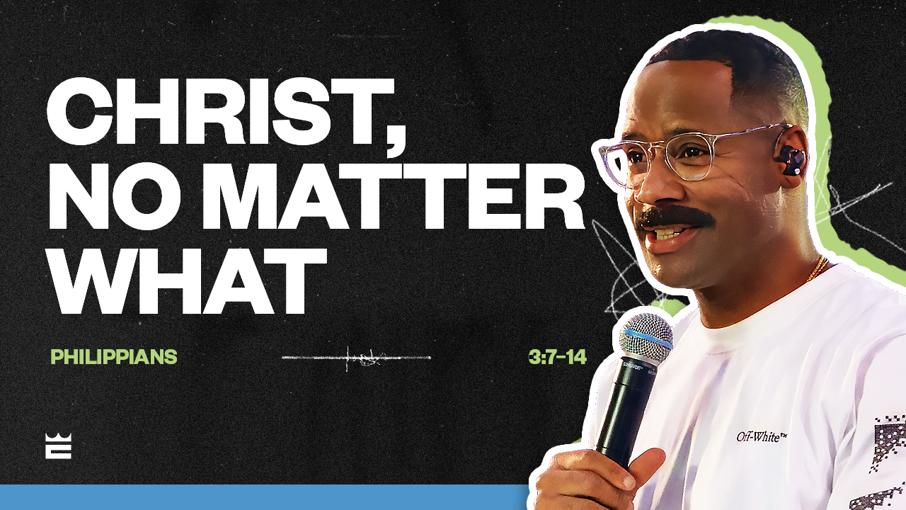 Christ, No Matter What