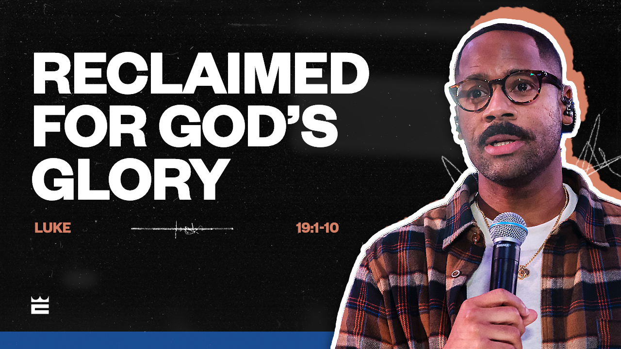 Reclaimed For God's Glory