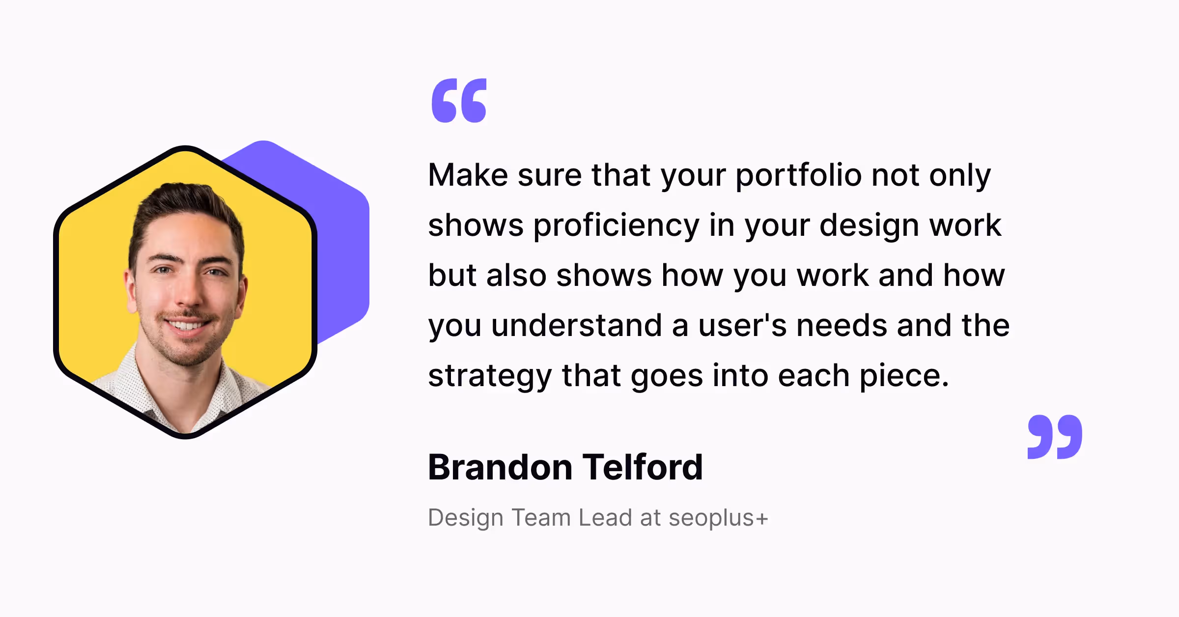 A quote of Brandon Telford on ensuring that your portfolio demonstrates your design workflow and underline your user-centered approach