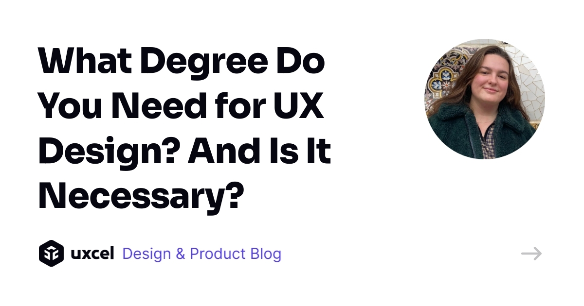 What Degree Do You Need for UX Design? And Is It Necessary? | Uxcel
