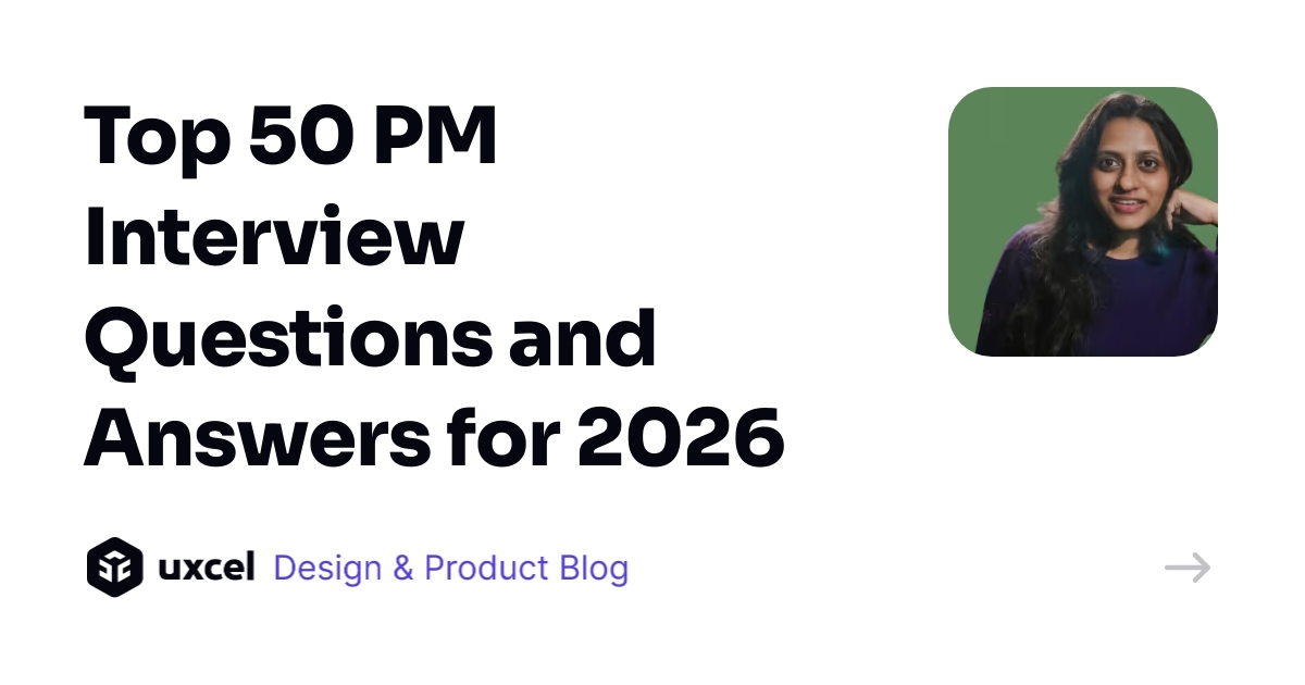 Top 50 PM Interview Questions and Answers for 2026 | Uxcel