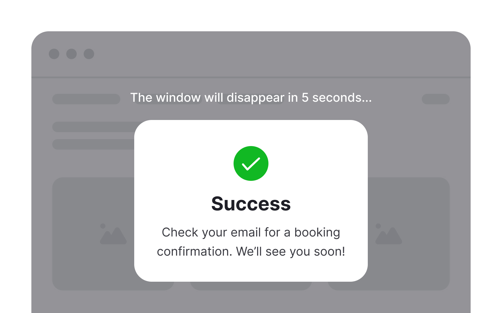 Use success modals sparingly  Bad Practice
