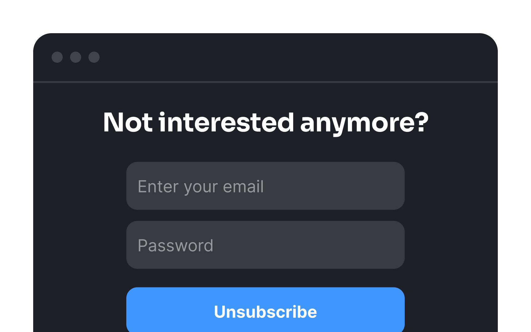 Make unsubscribing easy  Bad Practice