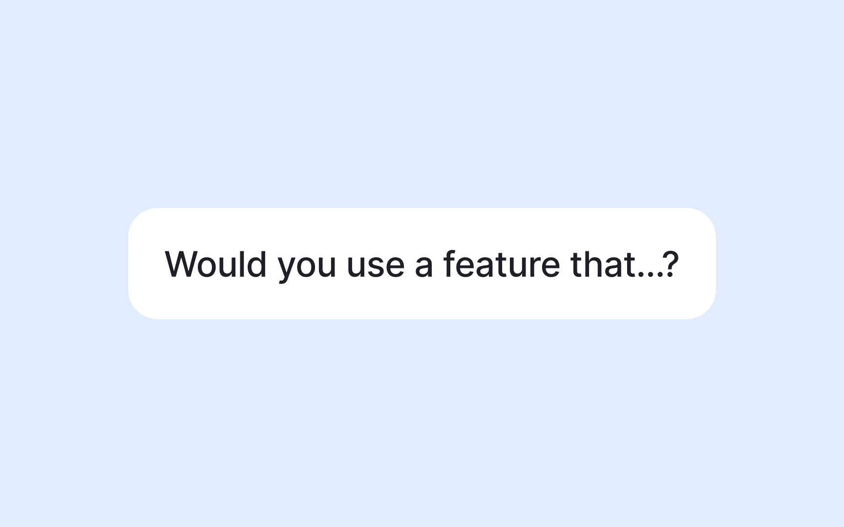Questions that unlock real customer problems Best Practice