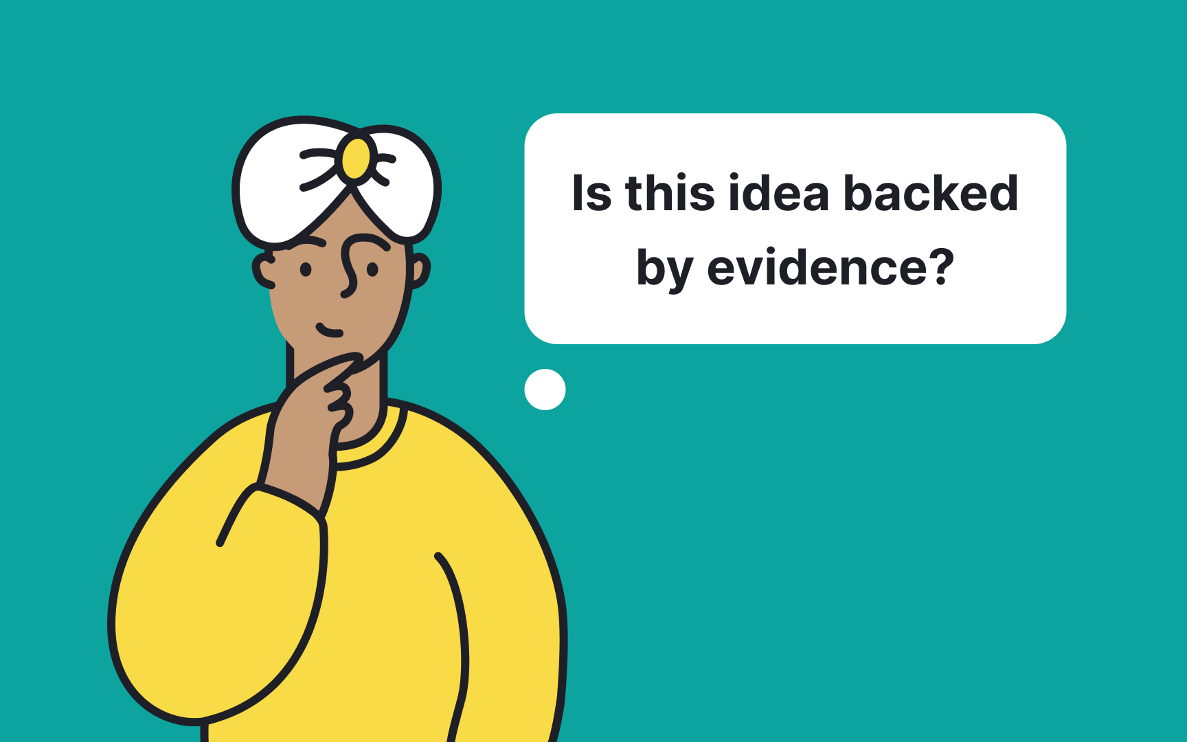 Treat ideas like a scientist Best Practice
