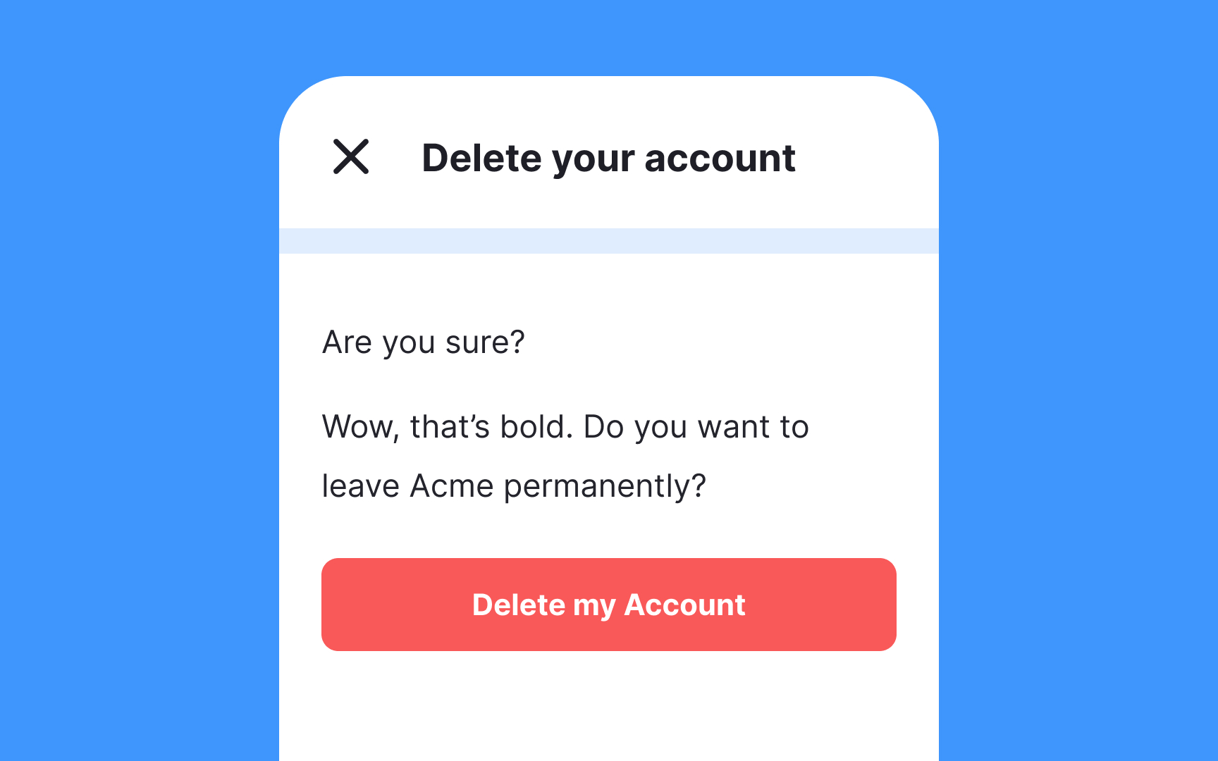 Ask users to confirm destructive actions Bad Practice