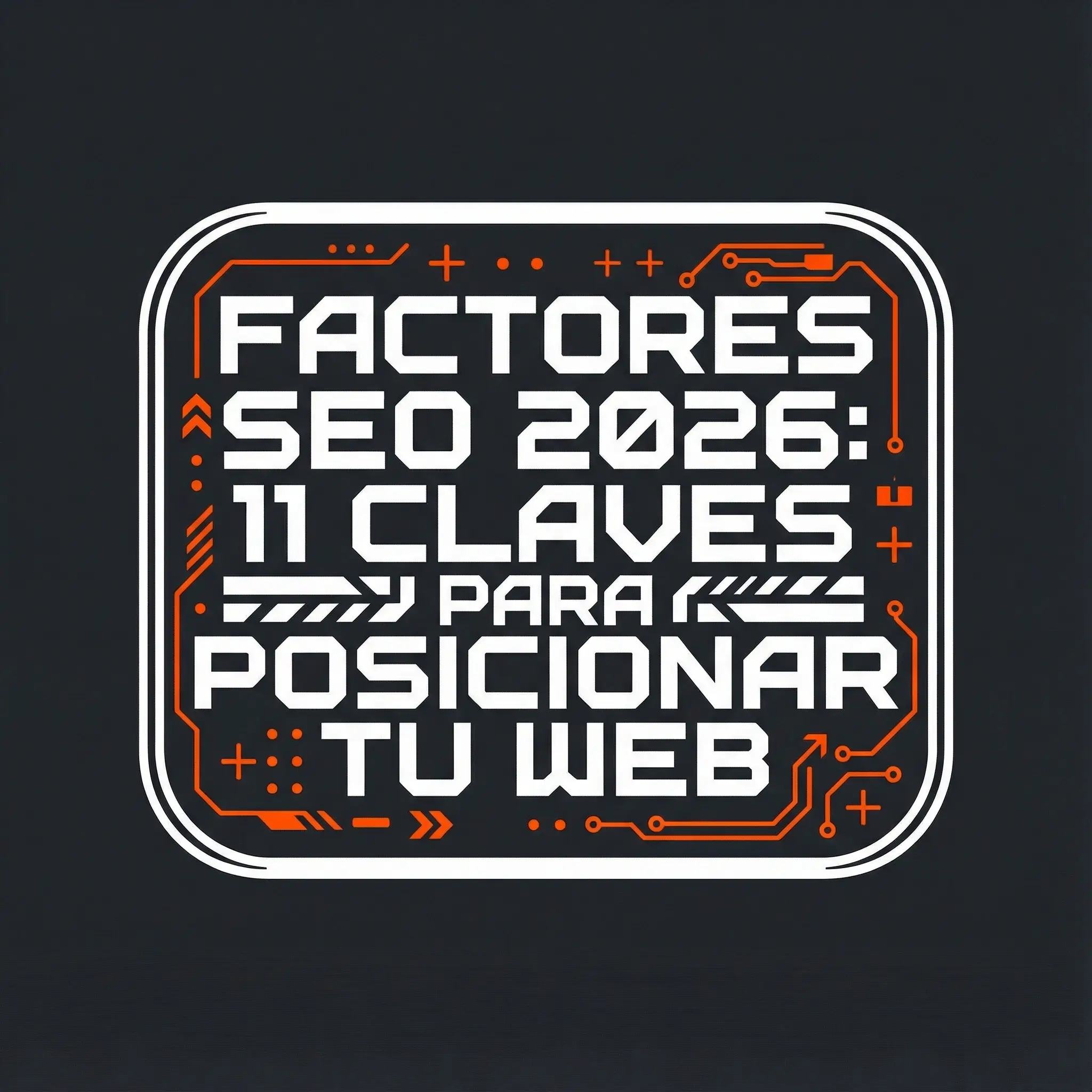 Checklist de los 11 factores SEO clave para posicionamiento en 2026