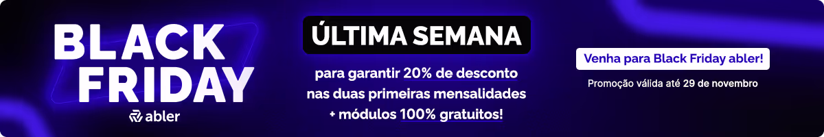 ÚLTIMA SEMANA para garantir 20% de desconto nas duas primeiras mensalidades + módulos 100% gratuitos! Venha para a Black Friday abler! Promoção válida até 29 de novembro.