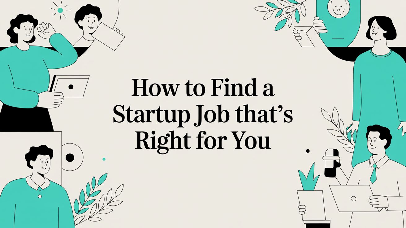 How to Find a Startup Job That's Right for You