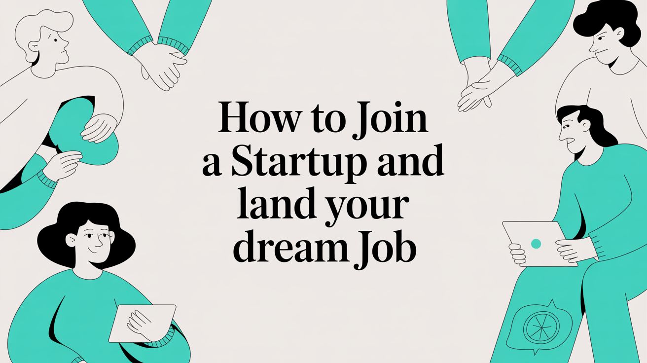 How to Join a Startup and Land Your Dream Job