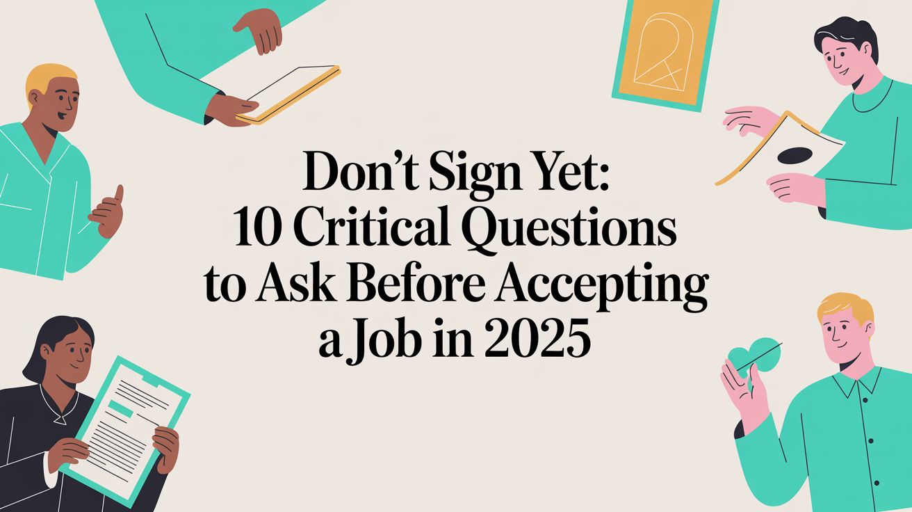 Don't Sign Yet: 10 Critical Questions to Ask Before Accepting a Job in 2025