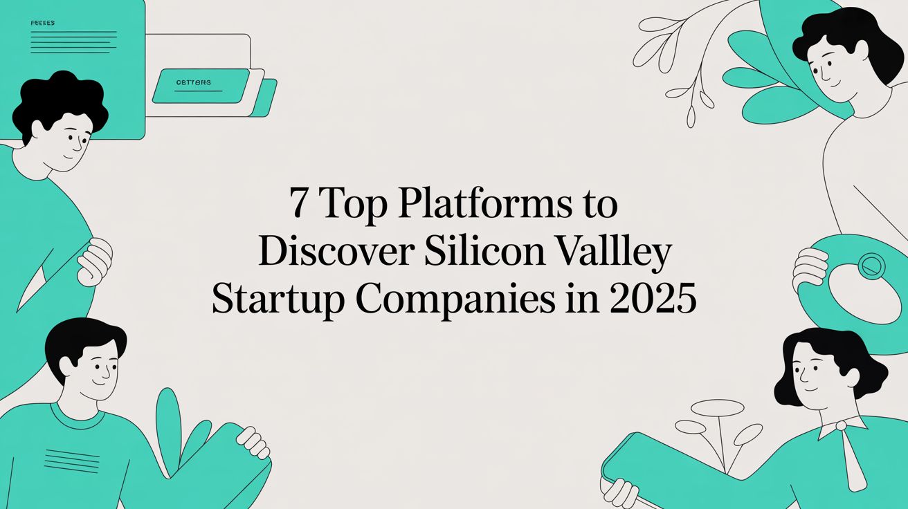 7 Top Platforms to Discover Silicon Valley Startup Companies in 2025