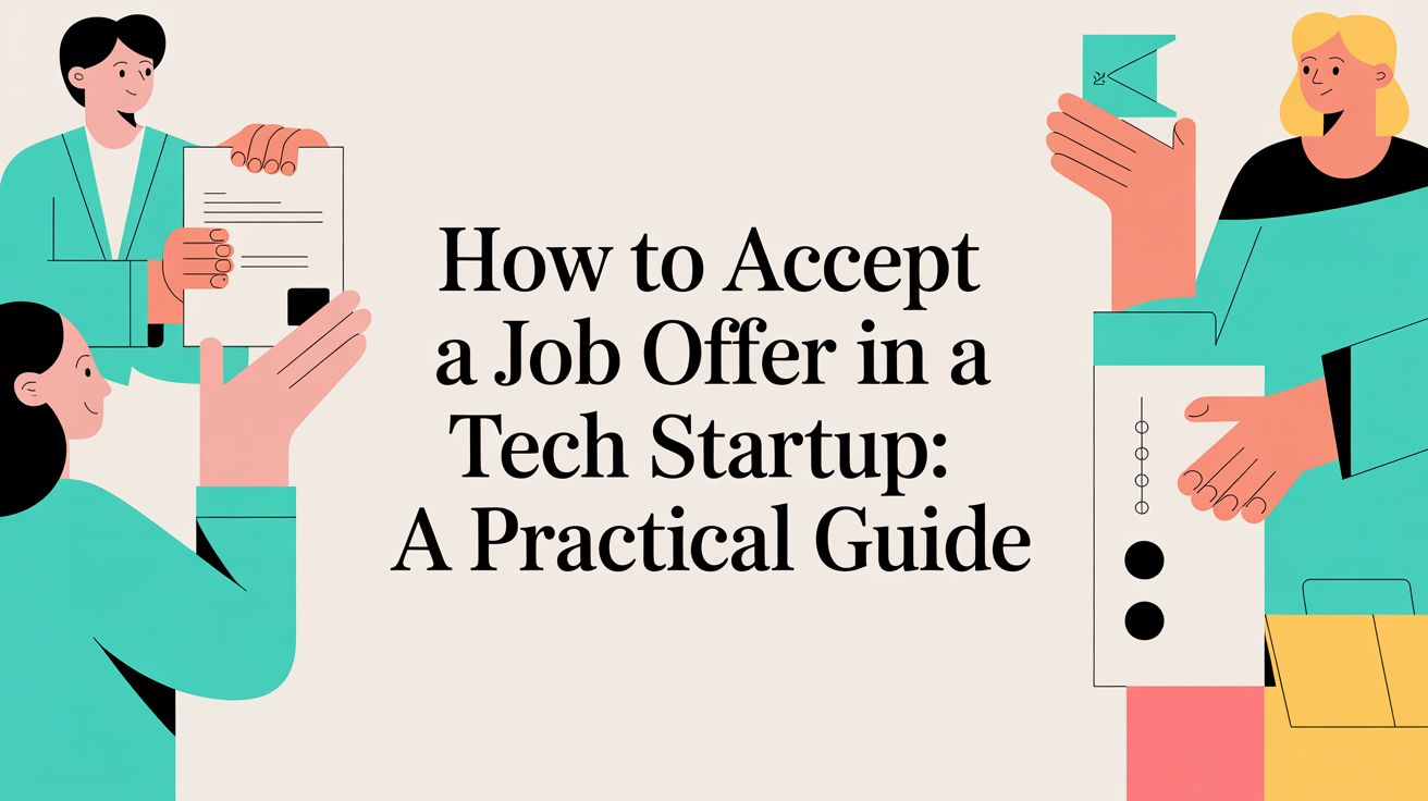 How to accept a job offer in a tech startup: A practical guide